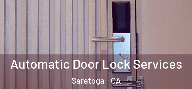  Automatic Door Lock Services Saratoga - CA