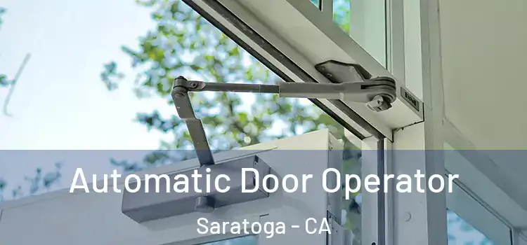 Automatic Door Operator Saratoga - CA