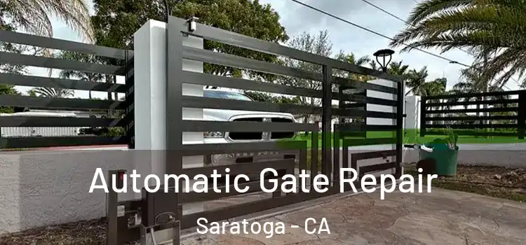 Automatic Gate Repair Saratoga - CA