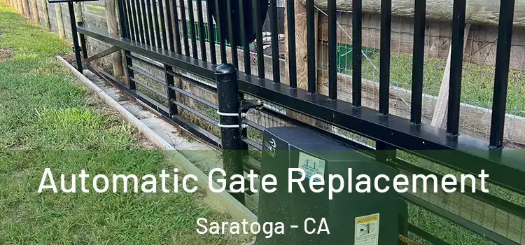  Automatic Gate Replacement Saratoga - CA