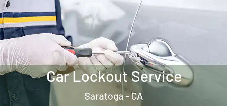  Car Lockout Service Saratoga - CA