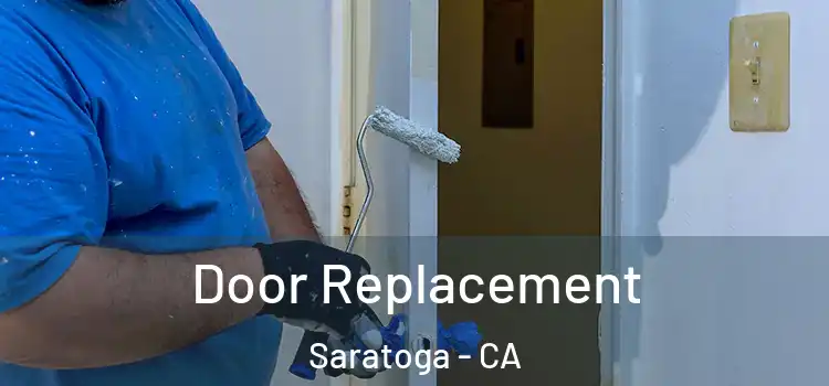  Door Replacement Saratoga - CA
