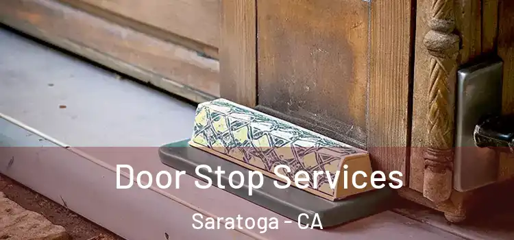 Door Stop Services Saratoga - CA