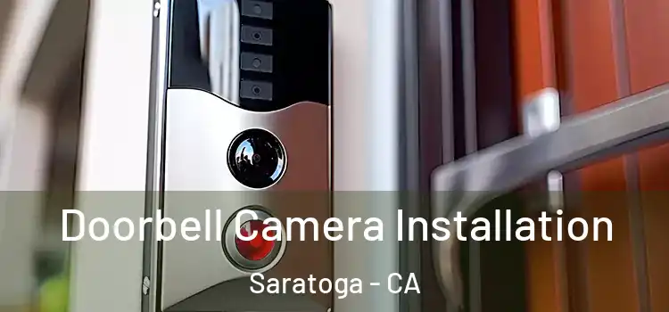  Doorbell Camera Installation Saratoga - CA