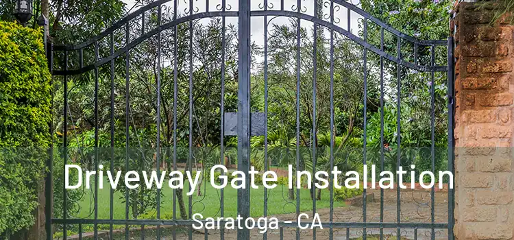  Driveway Gate Installation Saratoga - CA