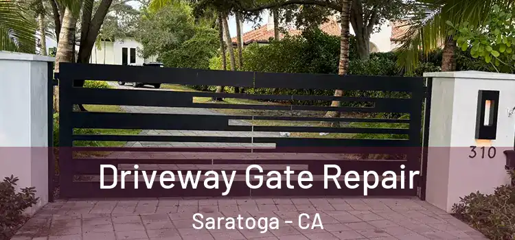  Driveway Gate Repair Saratoga - CA