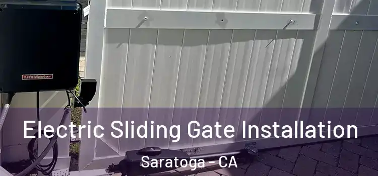  Electric Sliding Gate Installation Saratoga - CA