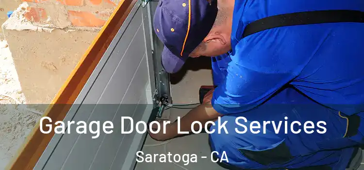  Garage Door Lock Services Saratoga - CA
