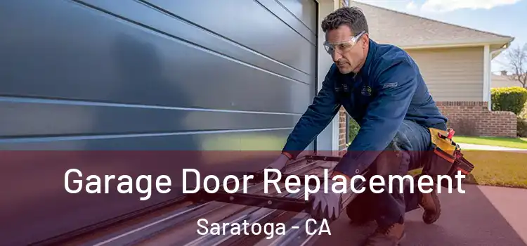  Garage Door Replacement Saratoga - CA