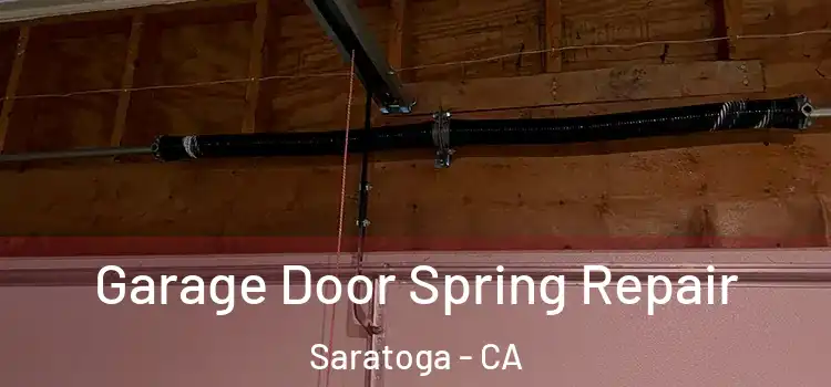  Garage Door Spring Repair Saratoga - CA