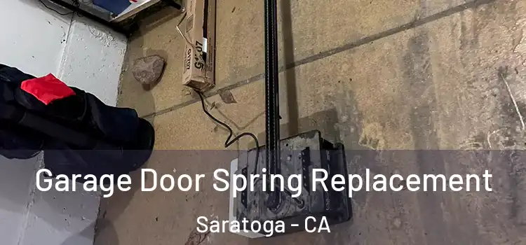  Garage Door Spring Replacement Saratoga - CA