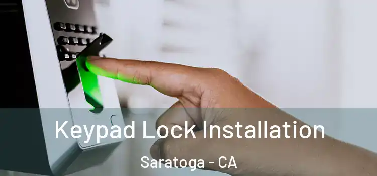 Keypad Lock Installation Saratoga - CA