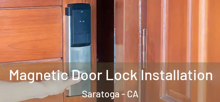  Magnetic Door Lock Installation Saratoga - CA