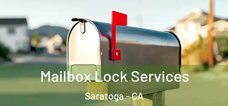  Mailbox Lock Services Saratoga - CA