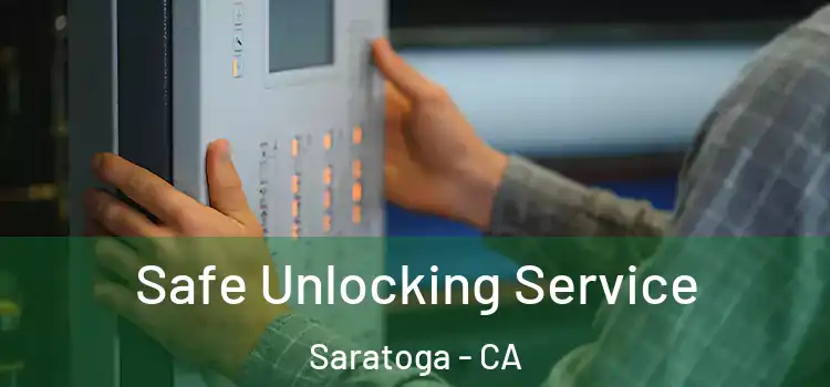  Safe Unlocking Service Saratoga - CA