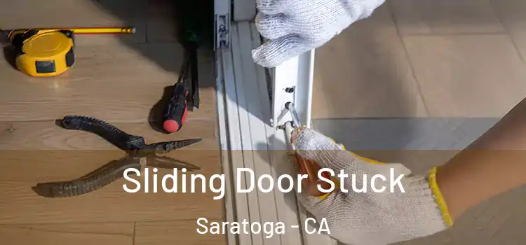  Sliding Door Stuck Saratoga - CA