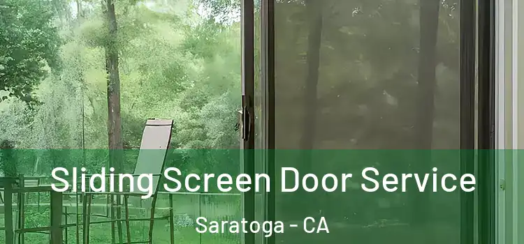  Sliding Screen Door Service Saratoga - CA