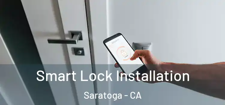  Smart Lock Installation Saratoga - CA